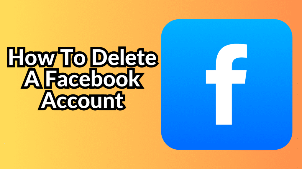 How To Delete A Facebook Account