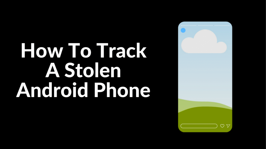 How To Track A Stolen Android Phone