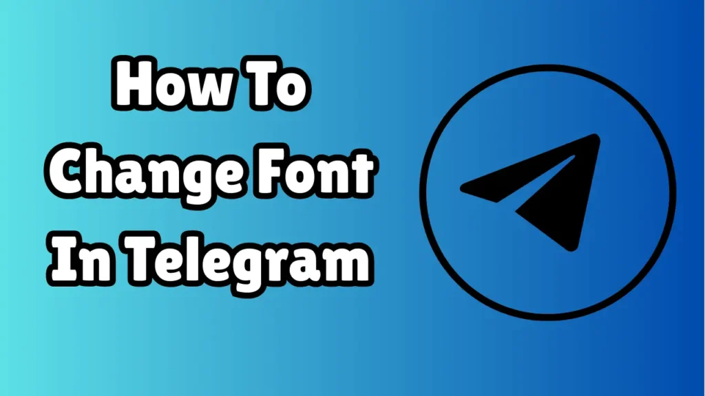 How To Change Font In Telegram