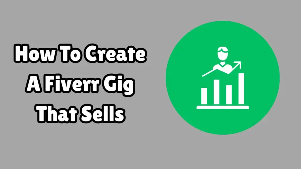 How To Create A Fiverr Gig That Sells