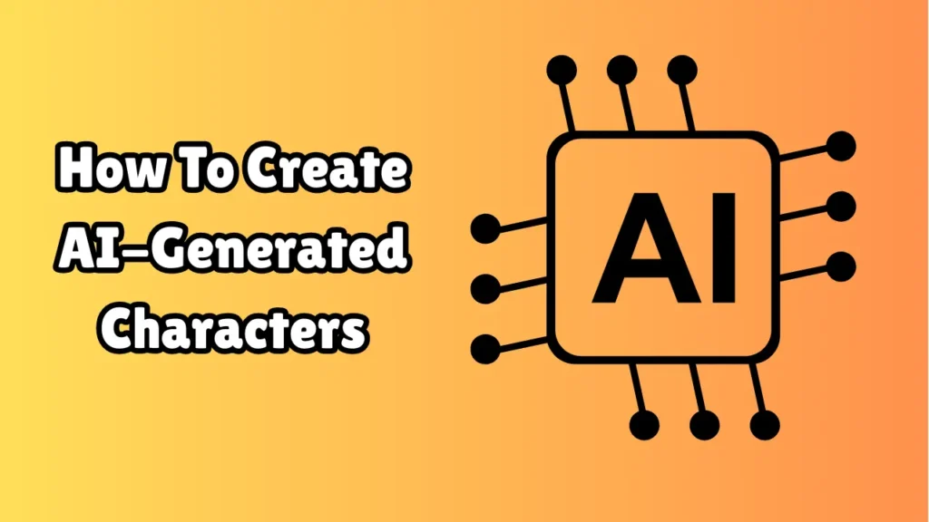 How To Create AI-Generated Characters