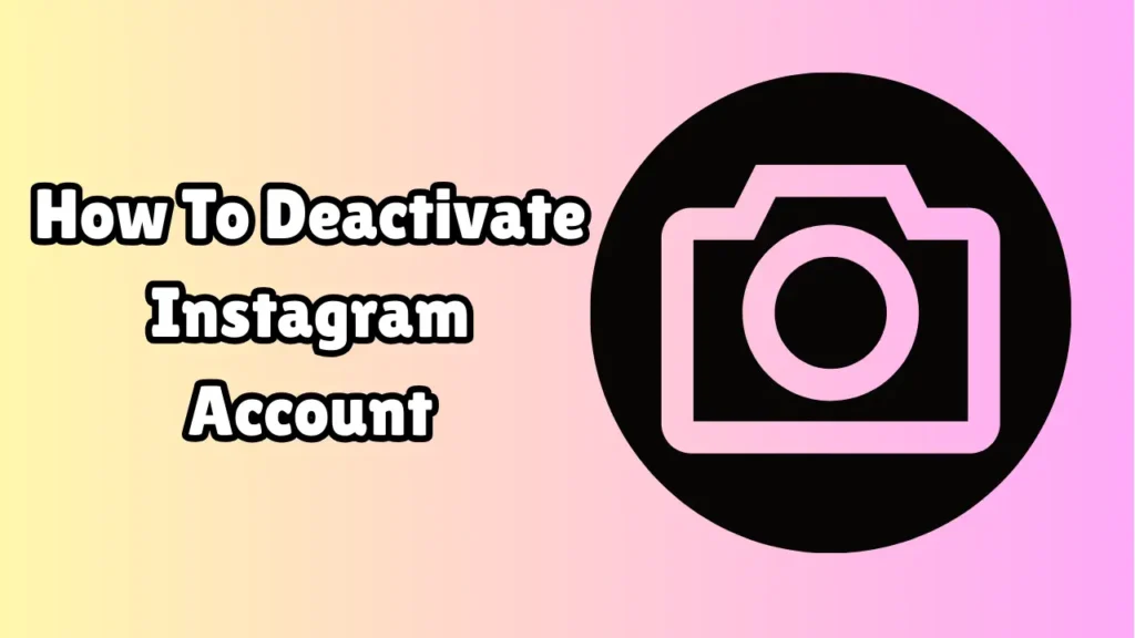 How To Deactivate Instagram Account