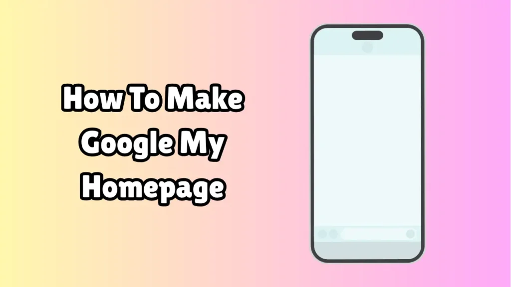How To Make Google My Homepage