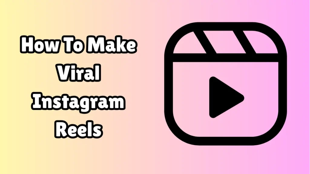 How To Make Viral Instagram Reels