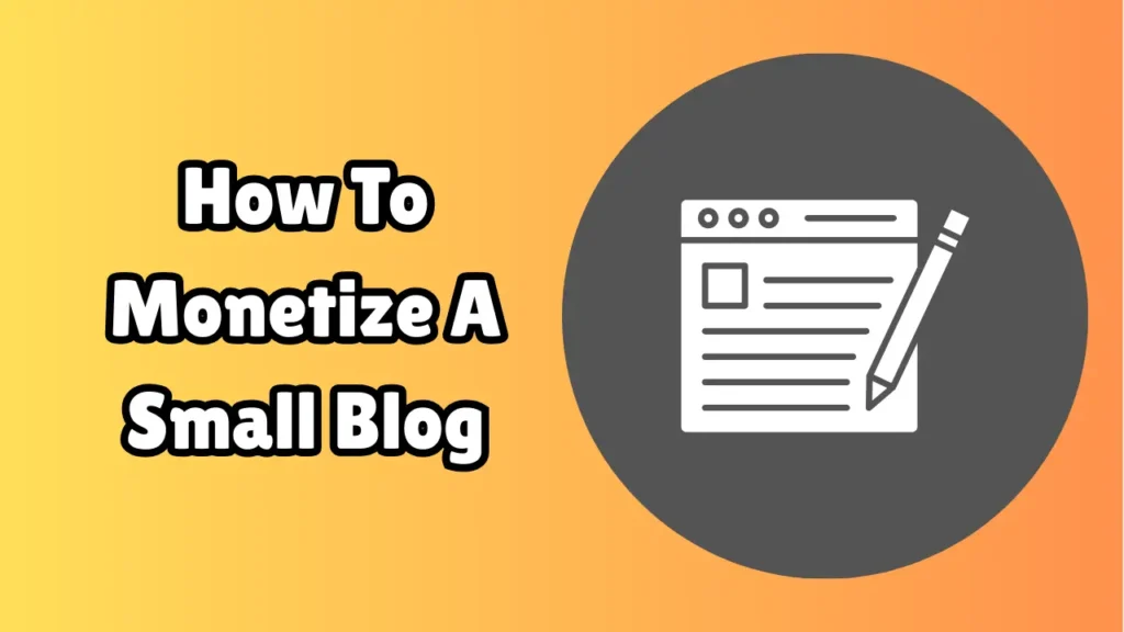How To Monetize A Small Blog