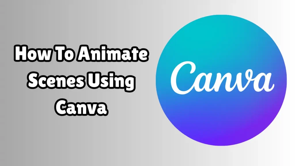 How To Animate Scenes Using Canva